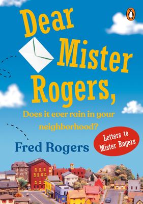 Seller image for Dear Mr. Rogers, Does It Ever Rain in Your Neighborhood?: Letters to Mr. Rogers (Paperback or Softback) for sale by BargainBookStores