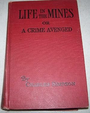 Bild des Verkufers fr Life in the Mines or a Crime Avenged, Including Thrilling Adventures Among Miners and Outlaws zum Verkauf von Easy Chair Books