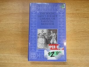 Image du vendeur pour The Young Lady's Pocket Library, or Parental Monitor (For Her Own Good: A Series of Conduct Books) mis en vente par Stillwaters Environmental Ctr of the Great Peninsula Conservancy