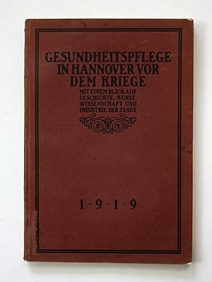 Bild des Verkufers fr Gesundheitspflege in Hannover vor dem Kriege. Mit einem Blick auf Geschichte, Kunst, Wissenschaft und Industrie der Stadt. Festschrift zur 86sten Versammlung deutscher Naturforscher und rzte Hannover. zum Verkauf von Antiquariat Steffen Vlkel GmbH