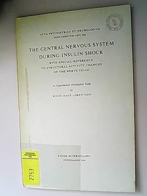 Bild des Verkufers fr The central nervous system during insulin shock with special reference to structural activity changes of the nerve cells An experimal histological study. zum Verkauf von Antiquariat Bookfarm