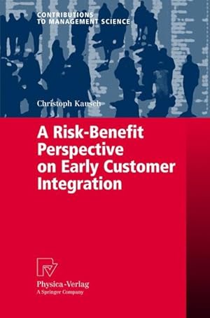Seller image for A Risk-Benefit Perspective on Early Customer Integration for sale by Antiquariat Bookfarm
