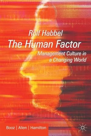 Immagine del venditore per The human factor : management culture in a changing world / Rolf W. Habbel. [Transl. by Ian Grant] venduto da Antiquariat Bookfarm