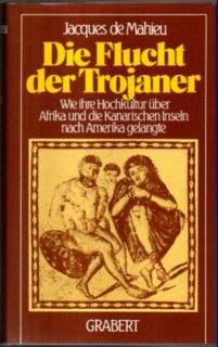 Die Flucht der Trojaner. Wie ihre Hochkultur über Nordafrika und die Kanarischen Inseln nach Amer...