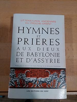 Hymnes et prieres aux dieux de Babylonie et d'Assyrie. Introduction, traduction et notes.