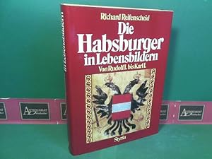 Bild des Verkufers fr Die Habsburger in Lebensbildern von Rudolf I. bis Karl I. zum Verkauf von Antiquariat Deinbacher