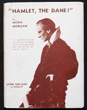 Image du vendeur pour Hamlet, the Dane!": An Explanation of the True Character of Hamlet and the Meaning of the Play, Told for the First Time by a Player, Mona Morgan (in collaboration with A. B. Cruikshank) mis en vente par Classic Books and Ephemera, IOBA