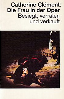 Bild des Verkufers fr Die Frau in der Oper : besiegt, verraten und verkauft. Catherine Clment. Mit einem Vorw. von Silke Leopold. Aus dem Franz. von Annette Holoch. dtv ; 30440 : dtv-Brenreiter. zum Verkauf von Fundus-Online GbR Borkert Schwarz Zerfa