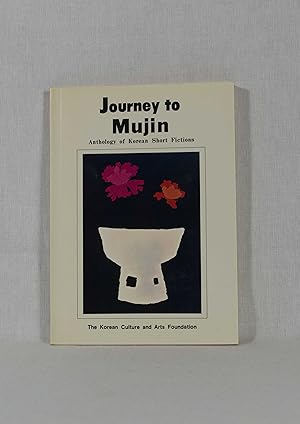 Seller image for Journey to Mujin: Anthology of Korean Short Fictions. for sale by Versandantiquariat Waffel-Schrder