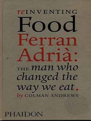 Bild des Verkufers fr Reinventing food Ferran Adria': the man who changed the way we eat zum Verkauf von Librodifaccia