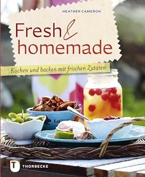 Bild des Verkufers fr Fresh & homemade Kochen und backen mit frischen Zutaten zum Verkauf von primatexxt Buchversand