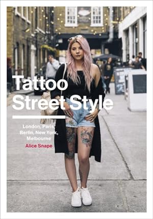 Seller image for Tattoo Street Style : London, Brighton, Paris, Berlin, Amsterdam, New York, Los Angeles, Melbourne for sale by GreatBookPrices