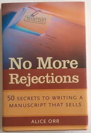 Bild des Verkufers fr No More Rejections: 50 Secrets to Writing a Manuscript That Sells zum Verkauf von Chris Barmby MBE. C & A. J. Barmby