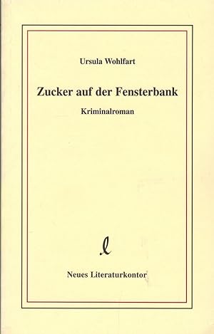 Bild des Verkufers fr Zucker auf der Fensterbank: Kriminalroman zum Verkauf von Paderbuch e.Kfm. Inh. Ralf R. Eichmann