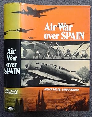 Imagen del vendedor de AIR WAR OVER SPAIN. TRANSLATED FROM THE SPANISH BY MARGARET A. KELLY. ENGLISH TRANSLATION EDITED BY DAVID MONDEY. a la venta por Graham York Rare Books ABA ILAB