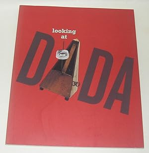 Seller image for Looking At Dada (Centre Pompidou, Paris 2005 / Museum of Modern Art, New York 2006 / National Gallery of Art, Washington 2006) for sale by David Bunnett Books
