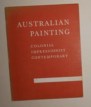 Immagine del venditore per Australian Painting - Colonial, Impressionist, Contemporary venduto da David Bunnett Books