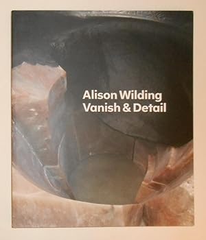 Seller image for Alison Wilding - Vanish and Detail (Tate Britain, London 12 November 2013 - 9 February 2014) for sale by David Bunnett Books