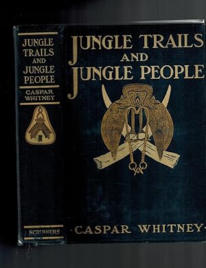 Jungle Trails and Jungle People; Travel, Adventure and Observation in the Far East