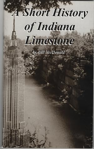 Imagen del vendedor de A Short History of Indiana Limestone a la venta por Sweet Beagle Books