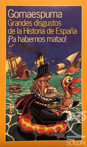 Grandes disgustos de la Historia de España ¡Pa habernos matao!