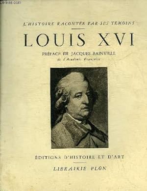 Bild des Verkufers fr LOUIS XVI - COLLECTION L'HISTOIRE RACONTEE PAR SES TEMOINS. zum Verkauf von Le-Livre