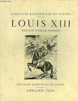 Bild des Verkufers fr LOUIS XIII - COLLECTION L'HISTOIRE RACONTEE PAR SES TEMOINS. zum Verkauf von Le-Livre