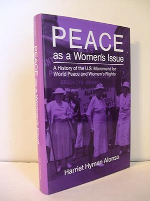Seller image for Peace as a Women's Issue: A History of the U.S. Movement for World Peace and Women's Rights for sale by Lily of the Valley Books