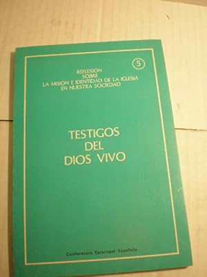 Testigos del Dios vivo. Reflexión sobre la misión e identidad de la Iglesia en nuestra sociedad