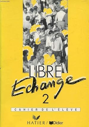 Imagen del vendedor de LIBRE ECHANGE, 2, Cahier de l'Elve a la venta por Le-Livre