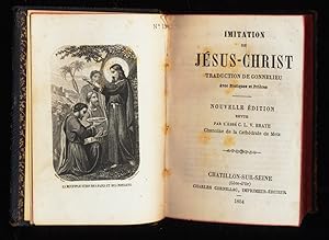 Imitation de Jésus-Christ : Traduction de Gonnelieu. Avec Pratiques et Prières. Revue par l'abbé ...