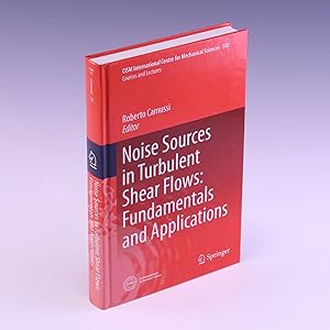 Seller image for Noise Sources in Turbulent Shear Flows: Fundamentals and Applications (CISM International Centre for Mechanical Sciences, 545) for sale by Salish Sea Books