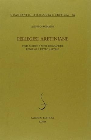 Seller image for Periegesi aretiniane. Testi, schede e note biografiche intorno a Pietro Aretino. for sale by FIRENZELIBRI SRL