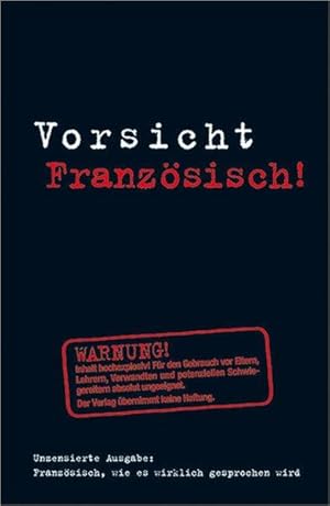 Vorsicht Französisch!: Französisch, wie es wirklich gesprochen wird