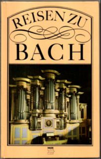 Bild des Verkufers fr Reisen zu Bach. Erinnerungssttten an Johann Sebastian Bach. zum Verkauf von Leonardu