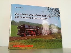 Image du vendeur pour Die letzte Dampflokomotiven der Deutschen Reichsbahn. mis en vente par Antiquariat Ehbrecht - Preis inkl. MwSt.