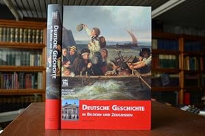 Imagen del vendedor de Deutsche Geschichte in Bildern und Zeugnissen. a la venta por Gppinger Antiquariat