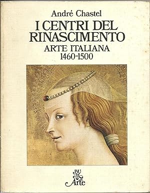 I centri del Rinascimento. Arte Italiana 1460 - 1500.