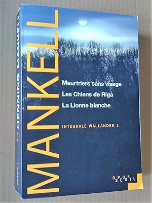 Seller image for Intgrale Wallander, Tome 1 : Meurtriers sans visage ; Les Chiens de Riga ; La Lionne blanche for sale by Livresse