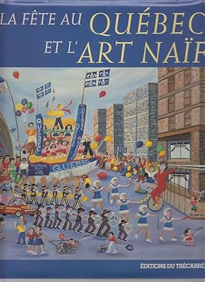 Image du vendeur pour LA FETE AU QUEBEC ET L'ART NAF mis en vente par CANO