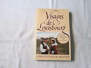 Visages de Louisbourg. La vie dans une forteresse au XVIIIe siècle.