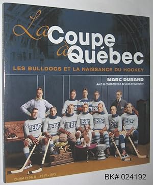 La Coupe à Québec: les Bulldogs et la naissance du hockey