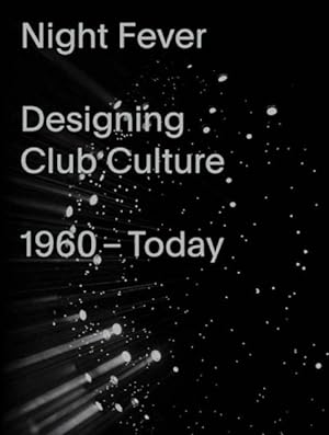 Seller image for Night Fever : Designing Club Culture 1960?today for sale by GreatBookPrices