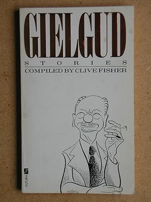Gielgud Stories: Anecdotes, Sayings and Impressions of Sir John Gielgud.
