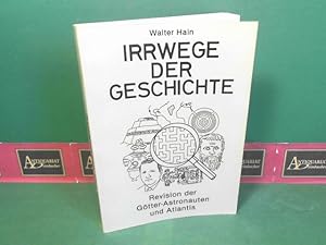 Irrwege der Geschichte - Revision der Götter-Astronauten und Atlantis.