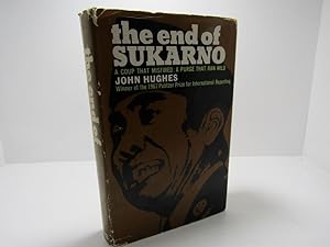 End of Sukarno: A Coup that Misfired: A Purge that Ran Wild