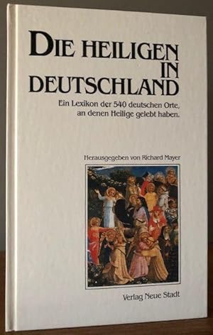 Seller image for Die Heiligen in Deutschland. Ein Lexikon der 540 deutschen Orte, an denen Heilige gelebt haben. for sale by Antiquariat Lohmann