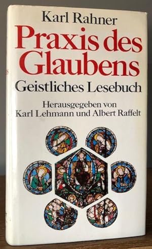 Seller image for Praxis des Glaubens. Geistliches Lesebuch. Hrsg.: K. Lehmann u. A. Raffelt. for sale by Antiquariat Lohmann