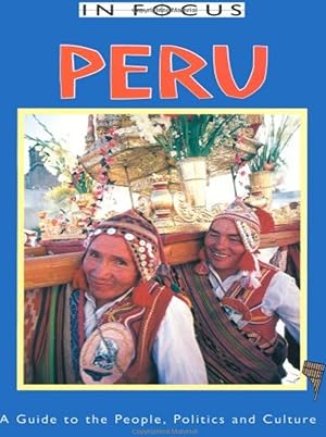 Image du vendeur pour Peru in Focus: A Guide to the People, Politics and Culture mis en vente par Shore Books