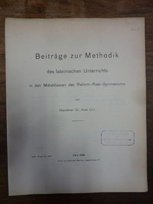 Seller image for Beitrge zur Methodik des lateinischen Unterrichts in den Mittelklassen des Reform-Real-Gymnasiums, [Beilage zum Bericht ber das 73. Schuljahr der Ober-Realschule der Stadt Cln 1905-1906], for sale by Antiquariat Orban & Streu GbR